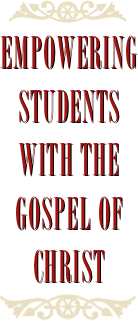 ￼
Empowering
students with the Gospel of Christ
￼